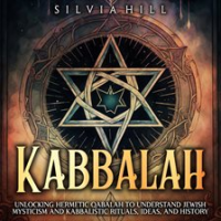 Kabbalah__Unlocking_Hermetic_Qabalah_to_Understand_Jewish_Mysticism_and_Kabbalistic_Rituals__Ideas